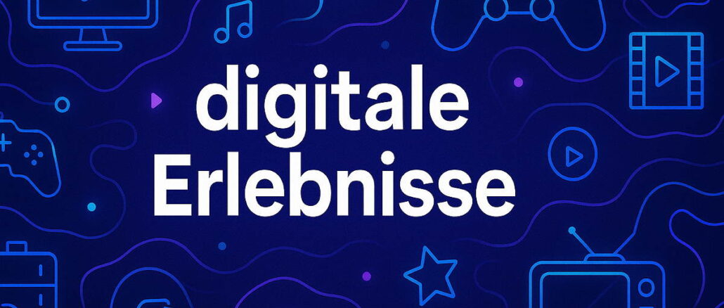 Warum digitale Erlebnisse immer wichtiger werden